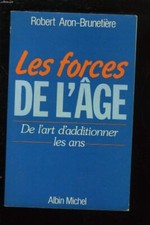 Les Forces de l'âge : De l'art d'additionner les ans, Robert Aron