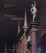 Rêveries italiennes-Fresques, statuaire, architectures, Dominique Fernandez et  