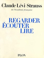Regarder, écouter, lire - Claude Lévi-Strauss