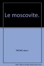 La moscovite, Troyat Henri