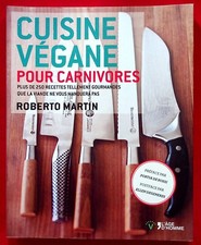 CUISINE VEGAN POUR CARNIVORES + DE 250 RECETTES GOURMANDES - ROBERTO MARTIN