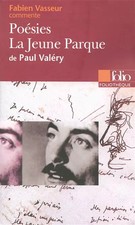 Poésies - La Jeune Parque de Paul Valéry (Essai et dossier), Fabien Vasseur