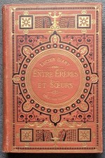Entre Frères et Soeurs + La Terre Chaude Lucien Biart Hetzel cartonnage illustré