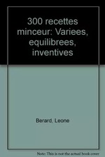 300 recettes minceur: Variees, equilibrees, inventives (French Edition), Léone B