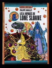LES 6 VOYAGES DE LONE SLOANE / PHILIPPE DRUILLET  / DARGAUD EDITEUR / EO 1972