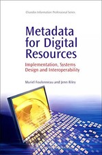 Metadata for Digital Resources: Implementation, Systems Design and Interoperabil