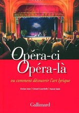Opéra-ci Opéra-là: Ou Comment découvrir l'art lyrique - Courchelle, Gérard