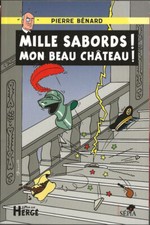 EO 2021 ÉTUDE sur HERGÉ + PIERRE BÉNARD : MILLE SABORDS ! MON BEAU CHÂTEAU !