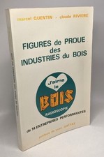 Figures de proue des industries du bois - Radioscopie de 14 entreprises