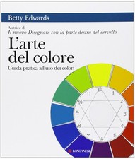 Betty Edwards Alessio Ca L'arte del colore. Guida pratica all'uso dei c (Poche)