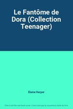 Le Fantôme de Dora (Collection Teenager), Elaine Harper