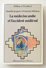 LA MÉDECINE ARABE ET L'OCCIDENT MÉDIÉVAL, D. Jacquart Histoire Moyen Âge