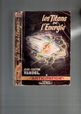 ANTICIPATION/JEAN-GASTON VANDEL/LES TITANS DE L ENERGIE /N°48/FLEUVE NOIR/1955