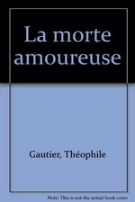 LA MORTE AMOUREUSE. Contes et récits fantastiques, Théophile Gautier