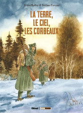 BD ROMAN GRAPHIQUE - LA TERRE, LE CIEL, LES CORBEAUX / RADICE, TURCONI, GLENAT