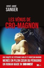 LES VÉNUS DE CRO-MAGNON - SANGER, HERVÉ-ANDRÉ