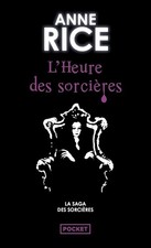 La saga des sorcières Tome 2 - L'heure des sorcières - Rice, Anne