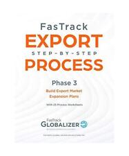FasTrack Export Step-By-Step Process: Phase 3 - Build Export Market Expansion Pl