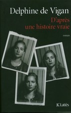 Livre Delphine de Vigan d'après une histoire vraie book