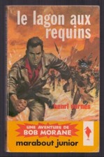 HENRI VERNES . BOB MORANE N°218 . LE LAGON AUX REQUINS . MARABOUT . EO .