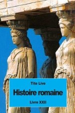 Histoire Romaine: Livre Xxii