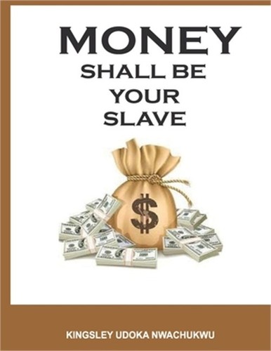 Money shall your slave - be,