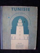 TUNISIE / ATLAS HISTORIQUE GEOGRAPHIQUE ECONOMIQUE TOURISTIQUE / 1936