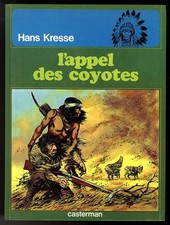 LES PEAUX ROUGES  Tome 4   L'APPEL DES COYOTES   Hans KRESSE    CASTERMAN   EO