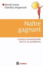 Naître gagnant - 2ème édition - L'analyse transactionnelle dans la vie quot
