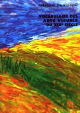 Vocabulaire des arts visuels du XIXe siècle, Gérard Denizeau