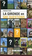 La Gironde en 500 questions - Parse François - 2006