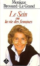 Le sein ou la vie des femmes - Monique Brossard-... - V87089