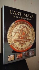 L'ART MAYA ET SA CALLIGRAPHIE - Michael D. Coe & Justin Kerr - 1997