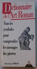 Dictionnaire De L'Art Roman. Tous Les Symboles Pour Comprendre Le Message Des Pi