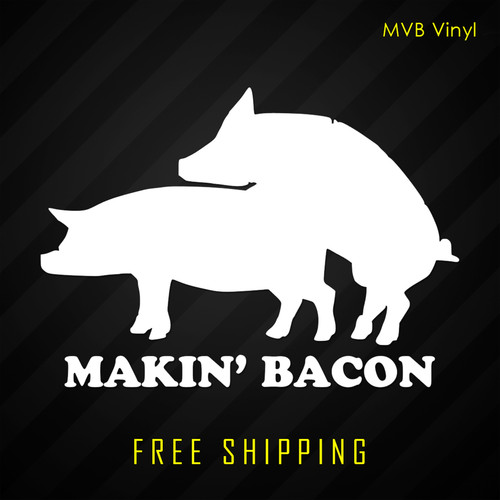 Makin bacon vinyl decal funny - makin',