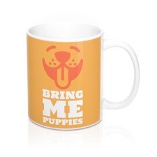 Bring Me Puppies - Mug 11oz