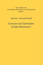 Convexity and Optimization in Finite Dimensions I (Grundlehren der mathematische