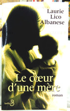 LE CŒUR D'UNE MÈRE, LAURIE LICO ALBANESE­­, ÉDITIONS BELFOND, 2001