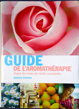 GUIDE DE L'AROMATHERAPIE M. WERNER / HUILES ESSENTIELLES 2001 PARFUMS  AROME