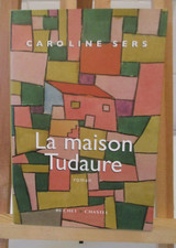 La maison Tudaure par Caroline SERS aux Ed° BUCHET CHASTEL de 2006 comme neuf