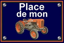 plaque " PLACE DE MON TRACTEUR