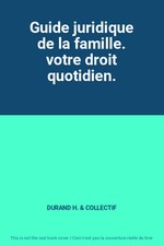 Guide juridique de la famille. votre droit quotidien., DURAND H. et COLLECTIF