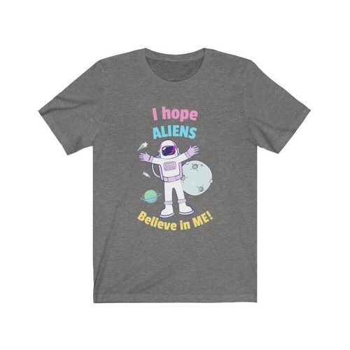 Hope aliens believe - i, me