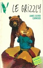 Le grizzly - James Oliver Curwood - V56857