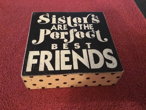 Sisters are the perfect best - sisters,