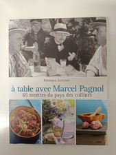 A Table Avec Marcel Pagnol - 65 Recettes Du Pays Des Collines - F. Jacquemin
