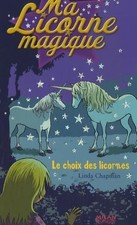 Ma Licorne magique, Tome 9 : Le choix des licornes - Chapman, Linda