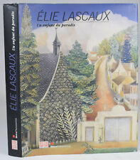 VILATO Xavier. Elie Lascaux - Un enfant du paradis. Flammarion, Skira, 2009.