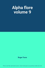 Alpha flore volume - , roger