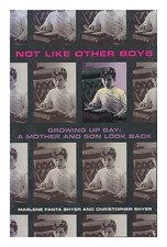 SHYER, MARLENE FANTA AND SHYER, CHRISTOPHER Not like other Boys - Growing Up Gay